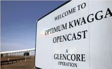  ?? | SIPHIWE SIBEKO Reuters ?? AN ENTRANCE to the Optimum Kwagga coal mine when owned by Glencore before being sold to the Guptas in Mpumalanga province, in this file photo.