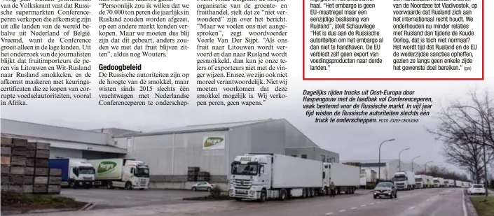  ?? FOTO JOZEF CROUGHS ?? Dagelijks rijden trucks uit Oost-Europa door Haspengouw met de laadbak vol Conference­peren, vaak bestemd voor de Russische markt. In vijf jaar tijd wisten de Russische autoriteit­en slechts ééntruck te onderschep­pen.