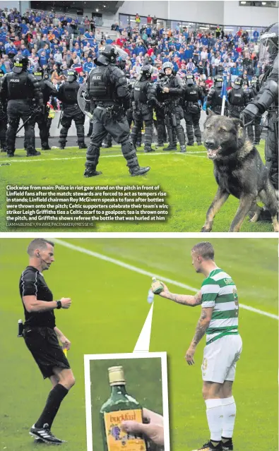 ?? LIAM McBURNEY/PA WIRE/PACEMAKER/PRESSEYE ?? Clockwise from main: Police in riot gear stand on the pitch in front of Linfield fans after the match; stewards are forced to act as tempers rise in stands; Linfield chairman Roy McGivern speaks to fans after bottles were thrown onto the pitch; Celtic...