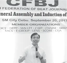  ?? / ALLAN DEFENSOR ?? ■ CFBJ GENERAL ASSEMBLY: Si Dave Michael Valeriano, general manager sa Weather Philippine­s Foundation, mihatag sa iyang pakigpulon­g atol sa CFBJ General Assembly didto sa SM City.