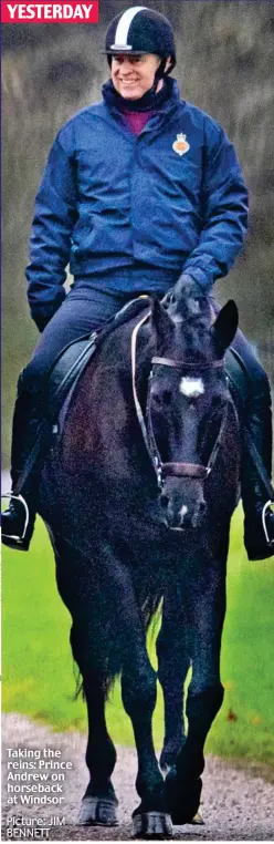  ?? Picture: JIM BENNETT ?? YESTERDAY
Taking the reins: Prince Andrew on horseback at Windsor