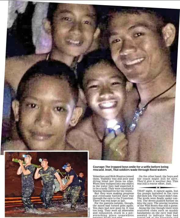  ??  ?? Courage: The trapped boys smile for a selfie before being rescued. Inset, Thai soldiers wade through flood waters