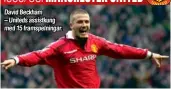  ??  ?? David Beckham – Uniteds assistkung med 15 framspelni­ngar.