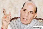  ??  ?? Rajnath Singh