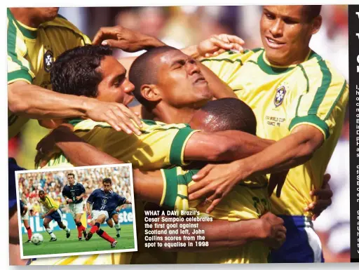  ??  ?? WHAT A DAY! Brazil's Cesar Sampaio celebrates the first goal against Scotland and left, John Collins scores from the spot to equalise in 1998