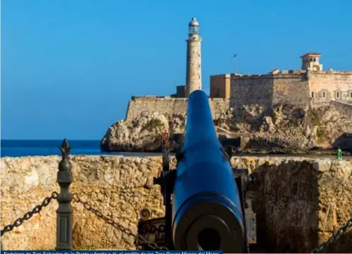  ??  ?? Fortaleza de San Salvador de la Punta y frente a él, el castillo de los Tres Reyes Magos del Morro