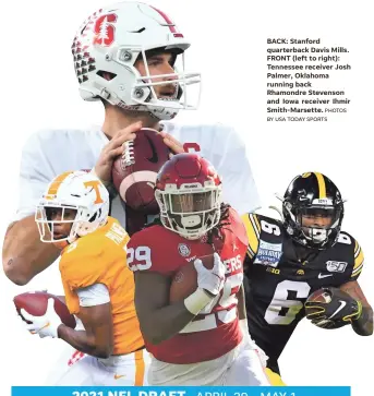  ?? PHOTOS BY USA TODAY SPORTS ?? BACK: Stanford quarterbac­k Davis Mills. FRONT (left to right): Tennessee receiver Josh Palmer, Oklahoma running back Rhamondre Stevenson and Iowa receiver Ihmir Smith-Marsette.