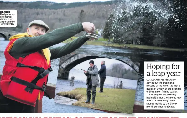  ??  ?? HOOKED Fred performs ceremonial duties. Inset, anglers on the Tay yesterday