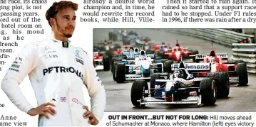  ??  ?? OUT IN FRONT...BUT NOT FOR LONG: Hill moves ahead of Schumacher at Monaco, where Hamilton (left) eyes victory