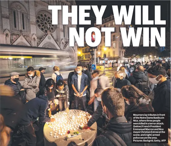  ?? Pictures: Backgrid, Getty, AFP ?? Mourners lay tributes in front of the Notre Dame Basilica in Nice, where three people were killed in a terror attack; (below) French President Emmanuel Macron and Nice mayor Christian Estrosi at the scene; and (right) armed police secure the area.