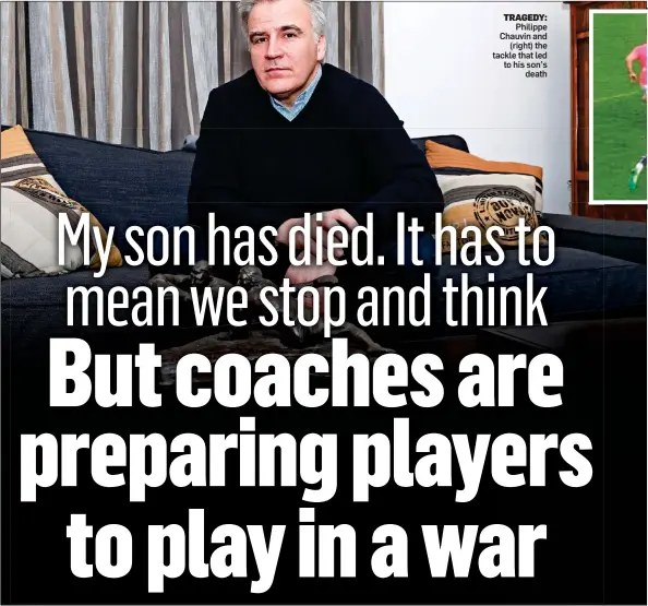  ??  ?? Philippe Chauvin and (right) the tackle that led to his son’s death TRAGEDY: