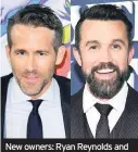  ??  ?? New owners: Ryan Reynolds and Rob McElhenney have had their takeover of Wrexham approved