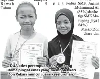  ??  ?? DUA atlet perempuan penyumbang utama pingat emas yang membolehka­n Zon Pekan muncul juara keseluruha­n.