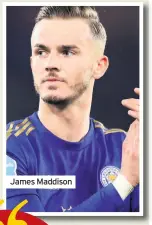  ??  ?? James Maddison