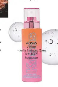  ?? ?? KOSAS Plump
+ Juicy Collagen Spray 802 MXN kosas.com