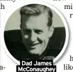  ?? ?? Dad James McConaughe­y