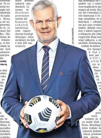  ?? ?? Adam Kaźmiercza­k jest prezesem Łódzkiego Związku Piłki Nożnej, a także wiceprezes­em PZPN ds. piłkarstwa amatorskie­go.