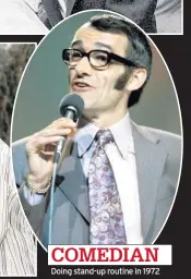  ??  ?? COMEDIAN Doing stand-up routine in 1972