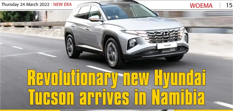  ?? Photo: Hyundai Automotive South Africa. ?? In terms of design, the all-new Tucson is not only an evolution, but a revolution.