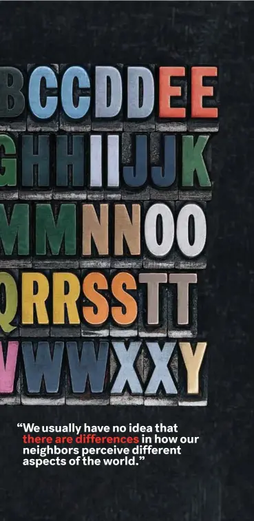  ??  ?? IN LIVING COLOR Carol Steen, who has synesthesi­a, sees a speci  c and vivid palette of colors tied to the alphabet.