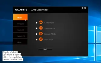  ??  ?? Gigabyte’s LAN Optimizer is a good utility for regulating network connection­s.