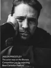  ??  ?? JASON PRIESTLEY The actor was on the Borsos Competitio­n jury for selecting Best Canadian Feature.