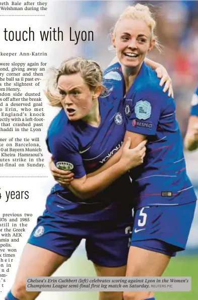  ?? REUTERS PIC ?? Chelsea’s Erin Cuthbert (left) celebrates scoring against Lyon in the Women’s Champions League semi-final first leg match on Saturday.