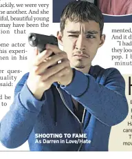  ??  ?? SHOOTING TO FAME As Darren in Love/hate