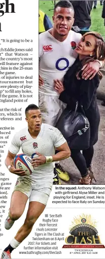  ??  ?? In the squad: Anthony Watson with girlfriend Alyse Miller and playing for England, inset. He is expected to face Italy on Sunday