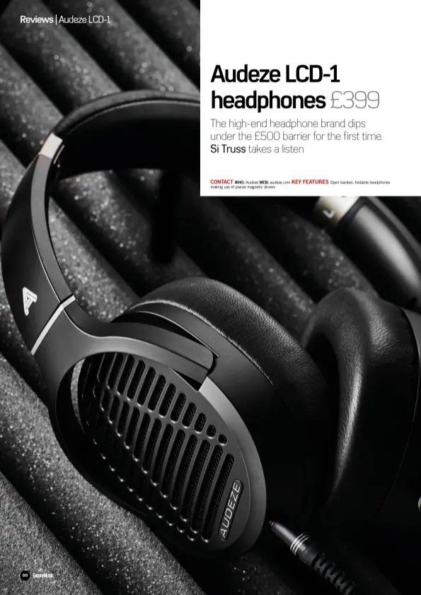  ??  ?? CONTACT KEY FEATURES
WHO: Audeze WEB: audeze.com Open backed, foldable headphones making use of planar magnetic drivers