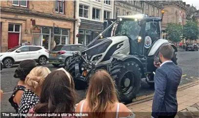  ?? ?? The Toon tractor caused quite a stir in Hexham