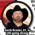  ?? ?? Garth Brooks, 61, is still going strong