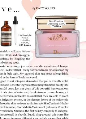  ??  ?? Lightweigh­tFacial HydratingS­erum, £43 AesopDior Prestige Cleansing Balm,£66 Dior