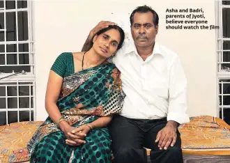  ??  ?? Asha and Badri, parents of Jyoti, believe everyone should watch the film