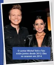  ??  ?? O cantor Michel Teló e Tais estão juntos desde 2012. Eles
se casaram em 2014