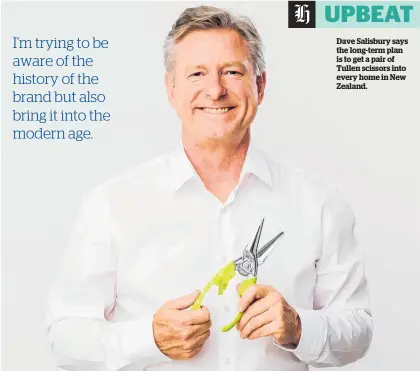  ??  ?? Dave Salisbury says the long-term plan is to get a pair of Tullen scissors into every home in New Zealand.