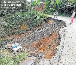  ?? Foto:
Tatiana Ortiz / EXTRA ?? En Caluma, una carretera colapsó y un vehículo cayó al barranco.