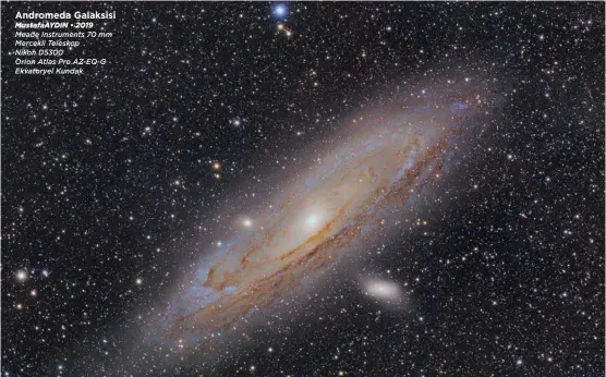  ??  ?? Andromeda Galaksisi MustafaAYD­IN • 2019
Meade Instrument­s 70 mm Mercekli Teleskop Nikon D5300
Orion Atlas Pro AZ-EQ-G Ekvatoryel Kundak