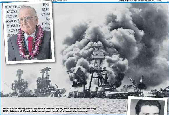  ??  ?? HELLFIRE: Young sailor Donald Stratton, right, was on board the blazing USS Arizona at Pearl Harbour, above. Inset, at a memorial service