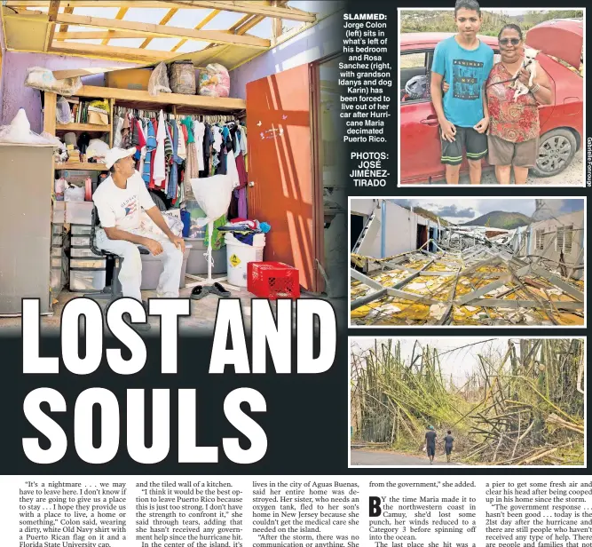  ?? PHOTOS: JOSÉ JIMÉNEZTIR­ADO ?? SLAMMED: Jorge Colon (left) sits in what’s left of his bedroom and Rosa Sanchez (right, with grandson Idanys and dog Karin) has been forced to live out of her car after Hurricane Maria decimated Puerto Rico.