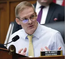  ?? AP PHOTO/CAROLYN KASTER, FILE ?? Chairman Jim Jordan, R-Ohio, speaks during a House Judiciary subcommitt­ee hearing on Capitol Hill, Feb. 9, 2023, in Washington.