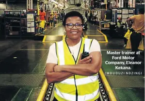  ?? /MDUDUZI NDZINGI ?? Master trainer at Ford Motor Company, Eleanor Kekana.