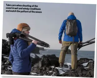  ??  ?? Take care when shooting at the coast in wet and windy conditions and watch the pattern of the waves