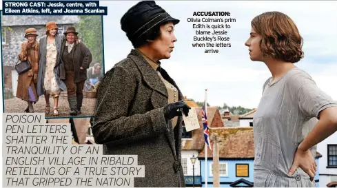  ?? ?? ACCUSATION: Olivia Colman’s prim Edith is quick to blame Jessie Buckley’s Rose when the letters arrive