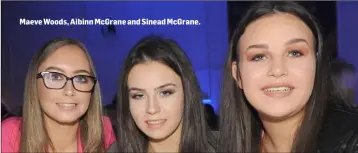  ??  ?? Maeve Woods, Aibinn McGrane and Sinead McGrane.