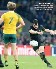  ??  ?? NICE NUDGE Dan Carter hit the ball sweetly to send it over from 40 metres out.