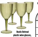  ?? ?? Rustic Retreat plastic wine glasses, £2 each, Wilko