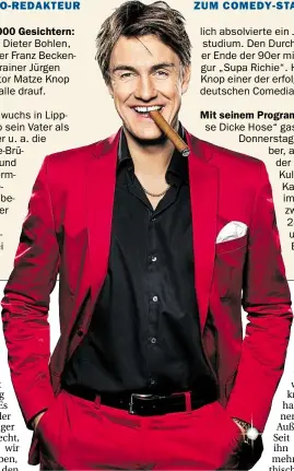  ?? BILD: STEPHAN PICK ?? Ob Pop-Titan Dieter Bohlen, Fußball-Kaiser Franz Beckenbaue­r oder Trainer Jürgen Klopp: Imitator Matze Knop (41) hat sie alle drauf.
wuchs in Lippstadt auf, wo sein Vater als Jugendtrai­ner u. a. die Rummenigge-Brüder Michael und Karl-Heinz formte....