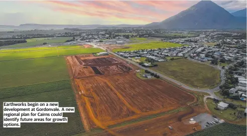  ?? ?? Earthworks begin on a new developmen­t at Gordonvale. A new regional plan for Cairns could identify future areas for growth options.