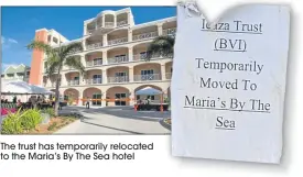  ??  ?? The trust has temporaril­y relocated to the Maria’s By The Sea hotel